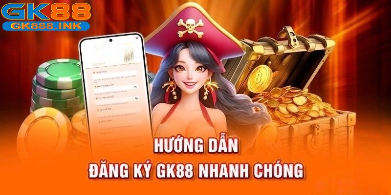 Những thao tác đảm bảo mở tài khoản GK88 thành công