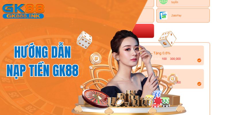 Quy trình nạp tiền GK88 được hưởng nhiều chiết khấu