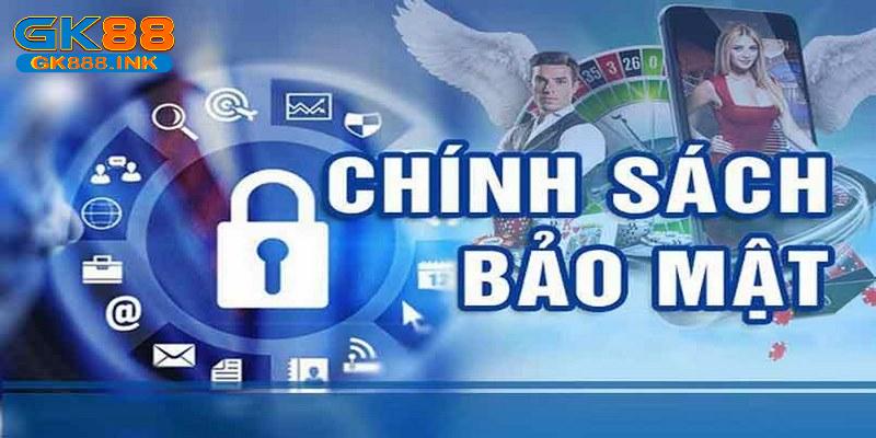 Chính sách bảo mật GK88 và thông tin cơ bản