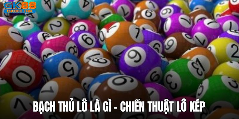 Lô kép là chiến thuật vô cùng linh hoạt để bạn dự thưởng